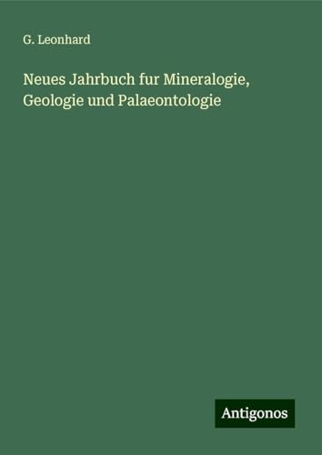 Neues Jahrbuch fur Mineralogie, Geologie und Palaeontologie Neues Jahrbuch fur Mineralogie, Geologie und Palaeontologie von Antigonos Verlag