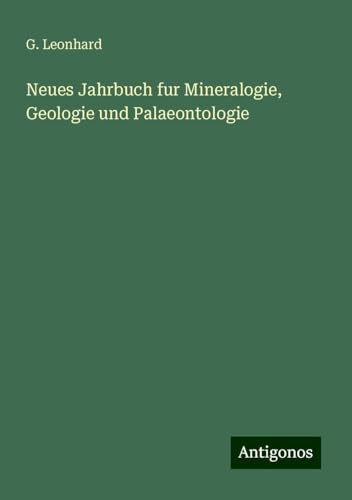 Neues Jahrbuch fur Mineralogie, Geologie und Palaeontologie Neues Jahrbuch fur Mineralogie, Geologie und Palaeontologie von Antigonos Verlag