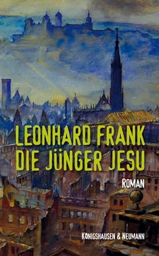 Die Jünger Jesu: Roman: Roman. Mit einem Nachwort von Peter Cersowsky von Knigshausen & Neumann