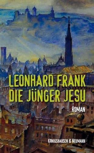 Die Jünger Jesu: Roman: Roman. Mit einem Nachwort von Peter Cersowsky von Knigshausen & Neumann