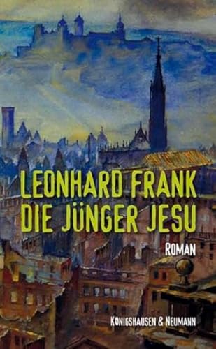 Die Jünger Jesu: Roman: Roman. Mit einem Nachwort von Peter Cersowsky