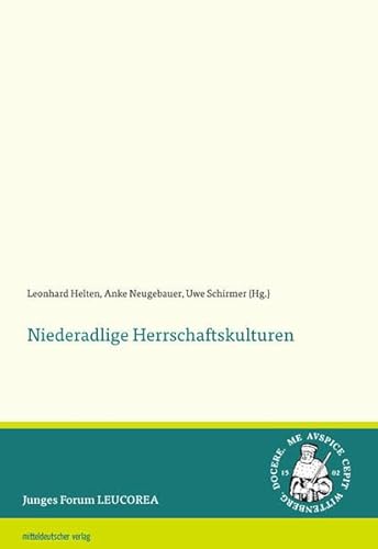 Niederadlige Herrschaftskulturen (Junges Forum LEUCOREA, Band 4)