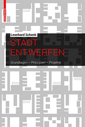 Stadt entwerfen: Grundlagen, Prinzipien, Projekte