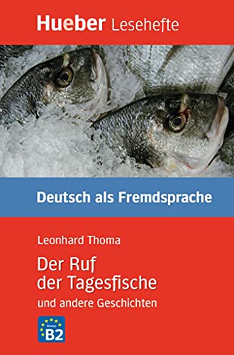 Der Ruf der Tagesfische und andere Geschichten: Niveaustufe B2.Deutsch als Fremdsprache / Leseheft (Lesehefte Deutsch als Fremdsprache) Der Ruf der Tagesfische und andere Geschichten: Niveaustufe B2.Deutsch als Fremdsprache / Leseheft (Lesehefte Deutsch als Fremdsprache)