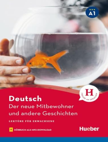 Der neue Mitbewohner und andere Geschichten: Lektüre mit Audios online (Lektüre für Erwachsene) von Hueber