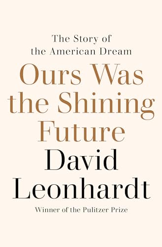 Ours Was the Shining Future: The Story of the American Dream von Random House
