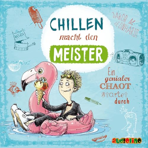 Chillen macht den Meister: Ein genialer Chaot startet durch (Der geniale Chaot)