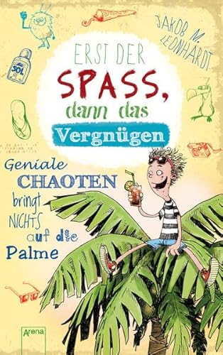 Erst der Spaß, dann das Vergnügen: Geniale Chaoten bringt nichts auf die Palme (Der geniale Chaot)