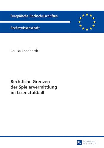 Rechtliche Grenzen der Spielervermittlung im Lizenzfußball: Dissertationsschrift (Europäische Hochschulschriften Recht, Band 5719) von Lang, Peter GmbH