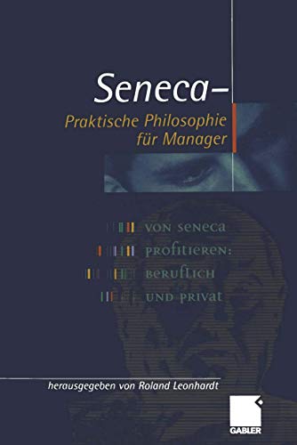 Seneca - Praktische Philosophie für Manager (German Edition)