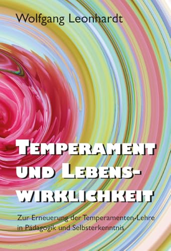 Temperament und Lebenswirklichkeit: Zur Erneuerung der Temperamenten-Lehre in Pädagogik und Selbsterkenntnis von Westarp BookOnDemand