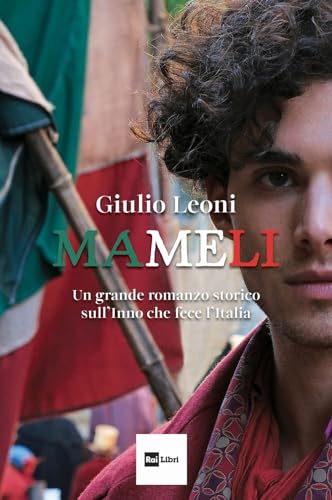 Mameli. Un grande romanzo storico sull'Inno che fece l'Italia (Canone inverso) von Rai Libri