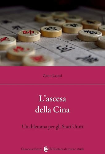 L'ascesa della Cina. Un dilemma per gli Stati Uniti (Biblioteca di testi e studi) von Carocci