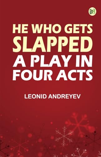 He Who Gets Slapped: A Play in Four Acts von Zinc Read