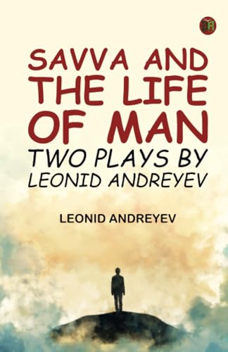 Savva and the Life of Man: Two plays by Leonid Andreyev von Zinc Read