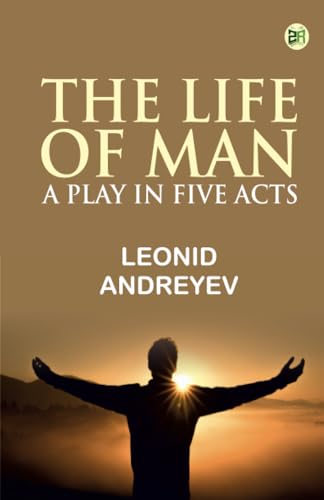 The Life of Man: A Play in Five Acts von Zinc Read