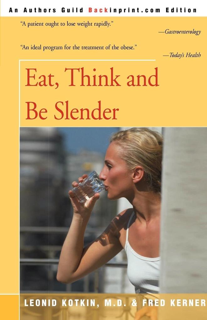 Eat Think and Be Slender von iUniverse