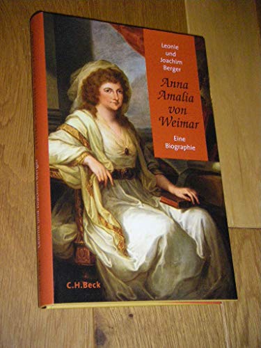 Anna Amalia von Weimar: Eine Biographie von Beck C. H.