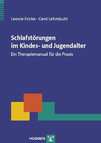 Schlafstörungen im Kindes- und Jugendalter: Ein Therapiemanual für die Praxis (Therapeutische Praxis)