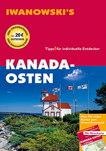 Kanada-Osten - Reiseführer von Iwanowski: Individualreiseführer mit Extra-Reisekarte und Karten-Download: Individualreiseführer. Mit vielen Karten zum ... 20 Euro Gutschein für ADAC Ferienmietwagen