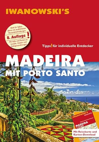Madeira mit Porto Santo - Reiseführer von Iwanowski: Individualreiseführer mit Extra-Reisekarte und Karten-Download (Reisehandbuch) von Iwanowski Verlag