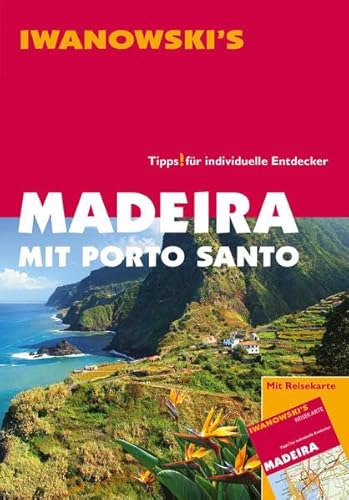 Madeira mit Porto Santo - Reiseführer von Iwanowski: Tipps für individuelle Entdecker