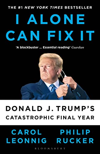 I Alone Can Fix It: Donald J. Trump's Catastrophic Final Year von Bloomsbury Publishing