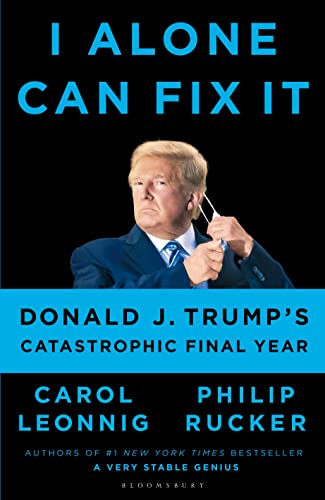 I Alone Can Fix It: Donald J. Trump's Catastrophic Final Year