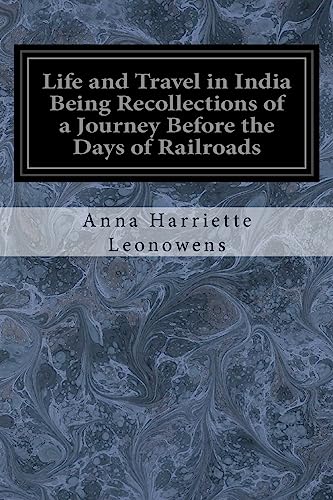 Life and Travel in India Being Recollections of a Journey Before the Days of Railroads von CREATESPACE