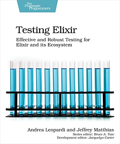 Testing Elixir: Effective and Robust Testing for Elixir and Its Ecosystem