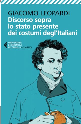 Discorso sopra lo stato presente dei costumi degl'Italiani (Universale economica. I classici, Band 204) von Universale Economica. I Classici