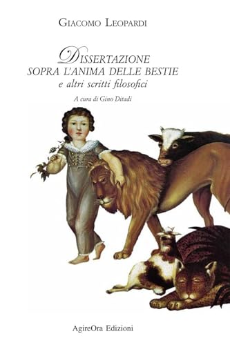 Dissertazione sopra l'anima delle bestie e altri scritti filosofici von AgireOra Edizioni