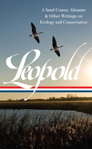 Aldo Leopold: A Sand County Almanac & Other Writings on Conservation and Ecology (LOA #238) (Library of America, 238, Band 238) von Library of America
