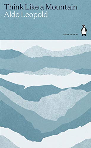 Think Like a Mountain: Aldo Leopold (Green Ideas) von Penguin