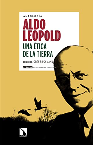 Una ética de la Tierra (Clásicos del Pensamiento Crítico)