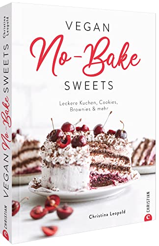 Kochbuch – Vegan No-Bake Sweets: Leckere Kuchen, Cookies, Brownies & mehr. Alles ohne Backen! von Christian