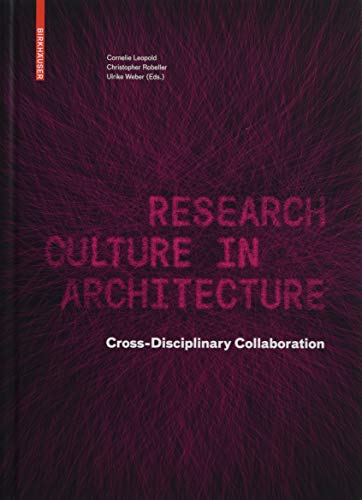 Research Culture in Architecture: Cross-Disciplinary Collaboration von Birkhauser