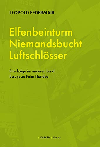 Elfenbeinturm, Niemandsland, Luftschlösser: Streifzüge im anderen Land. Essays zu Peter Handke von Klever Verlag