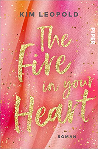 The Fire in Your Heart (California Dreams 3): Roman | Gefühlvolle New-Adult-Romance rund um eine junge Frau, die sich für Gleichberechtigung einsetzt von Piper Taschenbuch