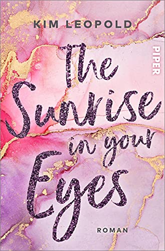 The Sunrise in Your Eyes (California Dreams 2): Roman | Gefühlvolle New-Adult-Romance unter der Sonne Kaliforniens von Piper
