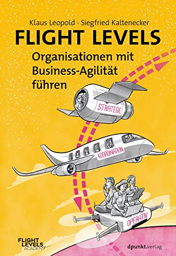 Flight Levels – Organisationen mit Business-Agilität führen