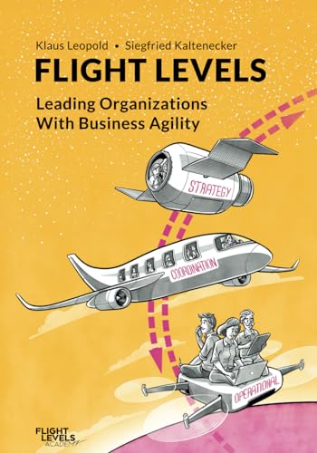 Flight Levels: Leading Organizations with Business Agility von Independently published