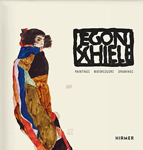 Egon Schiele. Catalogue raisonné: Paintings, Watercolours, Drawings von Hirmer Verlag GmbH