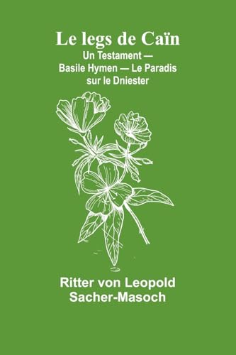 Le legs de Caïn; Un Testament - Basile Hymen - Le Paradis sur le Dniester von Alpha Edition