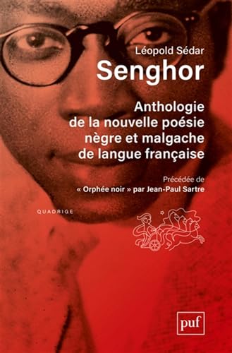 Anthologie de la nouvelle poesie nègre et malgache de langue française: Précédée de « Orphée noir » par Jean-Paul Sartre