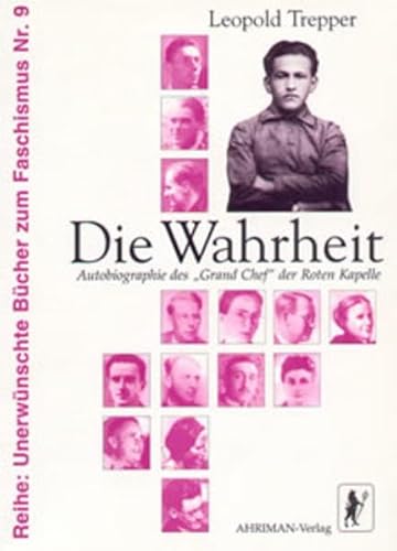 Die Wahrheit: Autobiographie des "Grand Chef" der "Roten Kapelle" (Unerwünschte Bücher zum Faschismus)