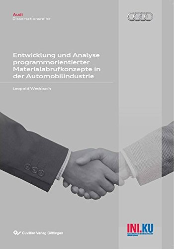 Entwicklung und Analyse programmorientierter Materialabrufkonzepte in der Automobilindustrie (Audi Dissertationsreihe) von Cuvillier Verlag