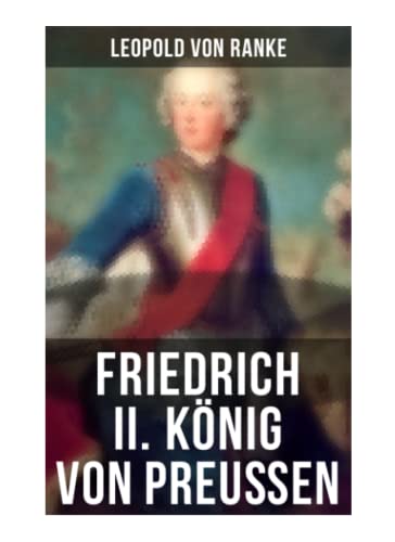 Friedrich II. König von Preußen: Biographie