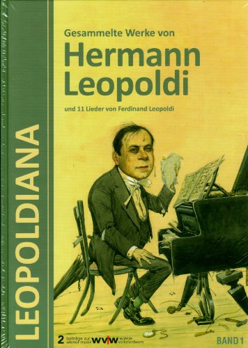 Leopoldiana - Gesammelte Werke von Hermann Leopoldi und 11 Lieder von Ferdinand Leopoldi: Beiträge zur Wiener Musik Bd. 2, herausgegeben vom Wiener Volksliedwerk