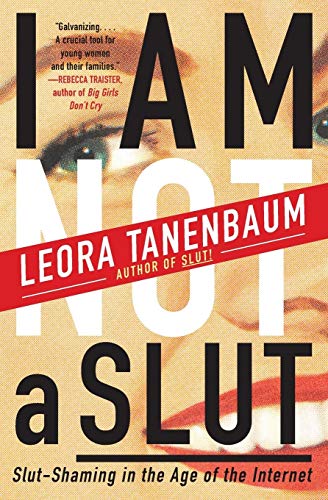 I Am Not a Slut: Slut-Shaming in the Age of the Internet von Harper Perennial